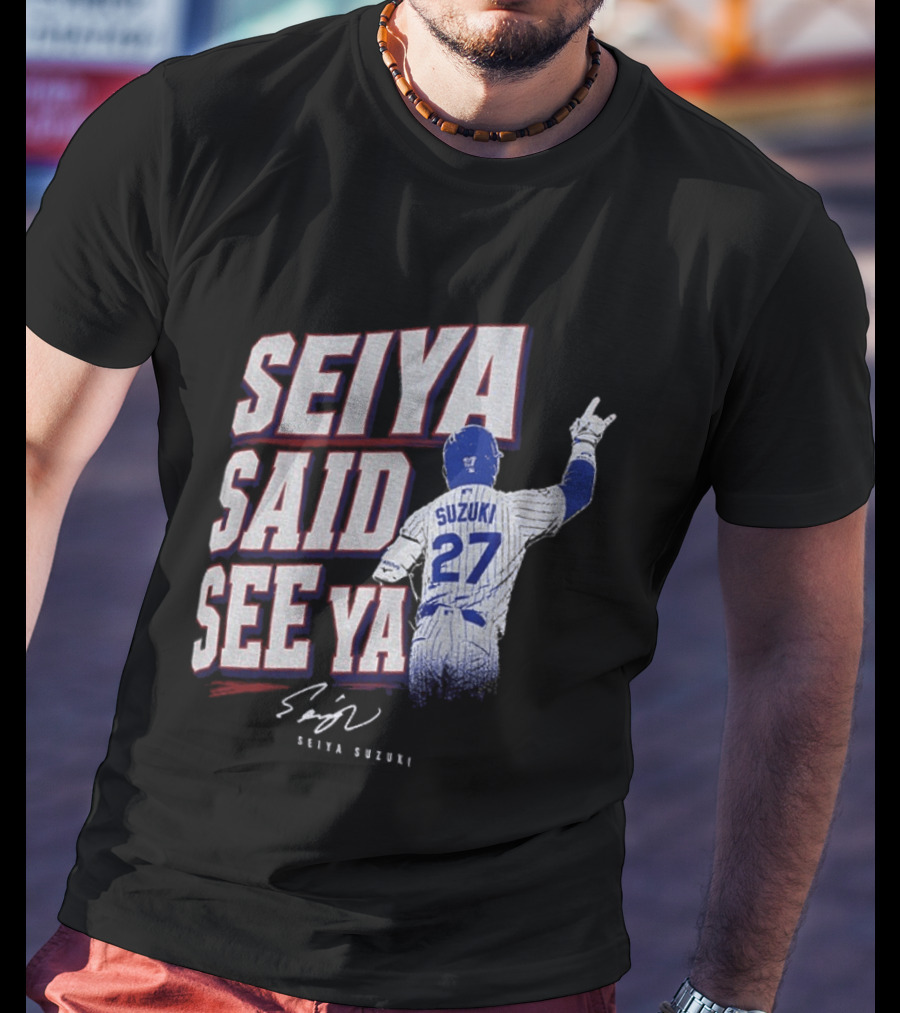 Seiya Suzuki Chicago Cubs Seiya Said See Ya 27 Baseball T-Shirt