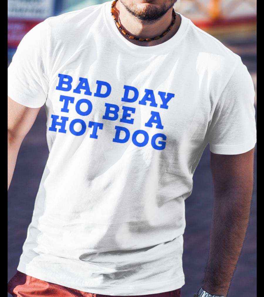 Bad Day To Be A Hot Dog T-Shirt