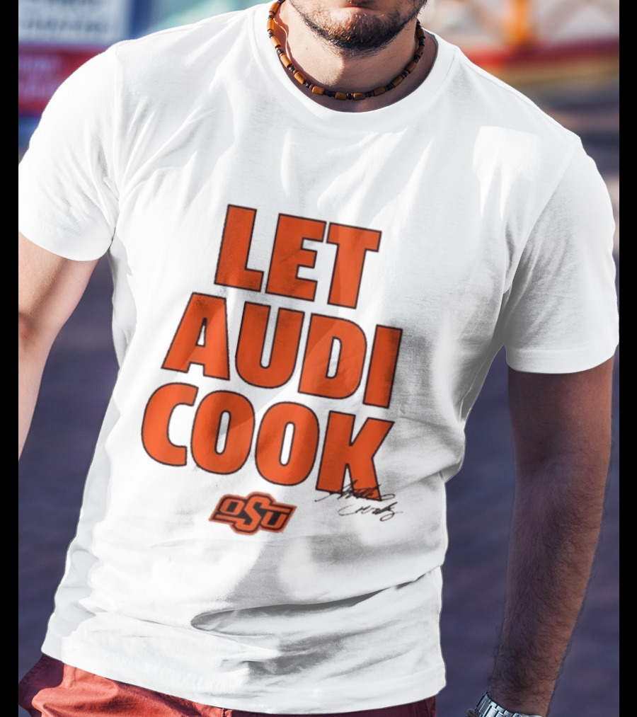 Oklahoma State Basketball Let Audi Cook OSU Audi Crooks T-Shirt
