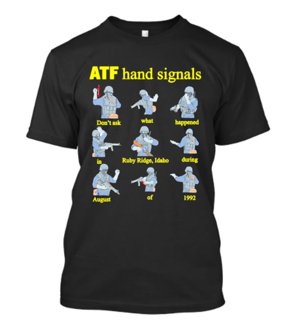 ATF Hand Signals Ruby Ridge Idaho August 1992 T-Shirt
