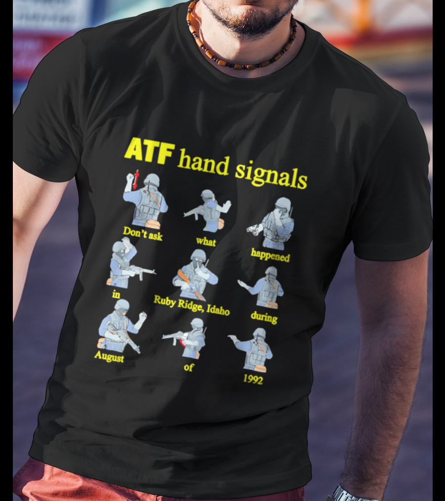 ATF Hand Signals Ruby Ridge Idaho August 1992 T-Shirt