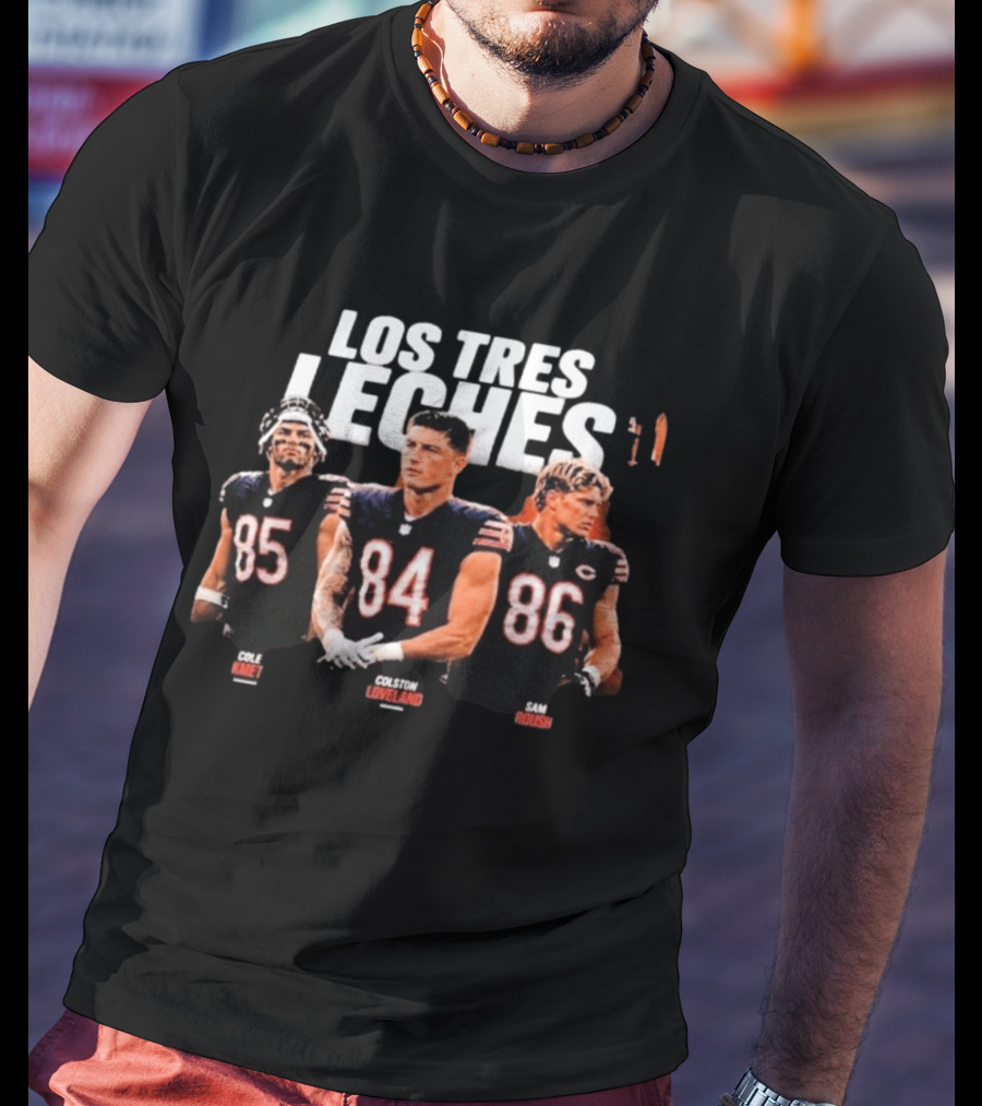Los Tres Leches Cole Kmet Colston Loveland Sam Roush Bears 85 84 86 T-Shirt