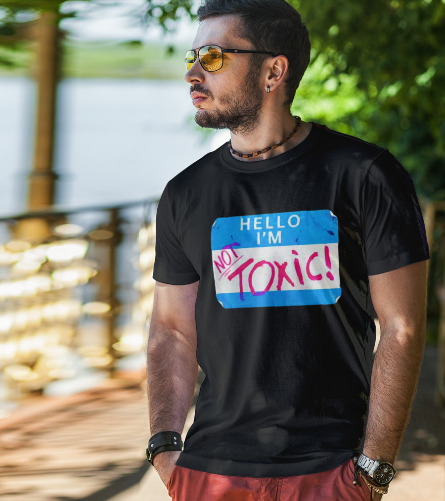Hello I'm Not Toxic Nametag T-Shirt