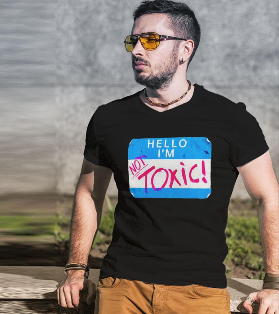 Hello I'm Not Toxic Nametag T-Shirt