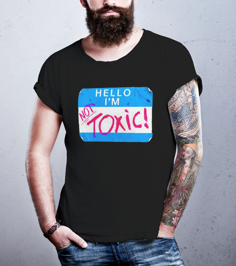 Hello I'm Not Toxic Nametag T-Shirt