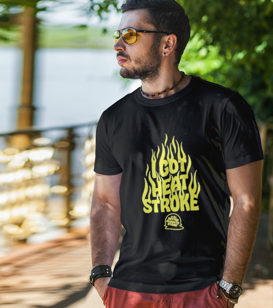 I Got Heat Stroke Flame Yellow Text With Flames T-Shirt