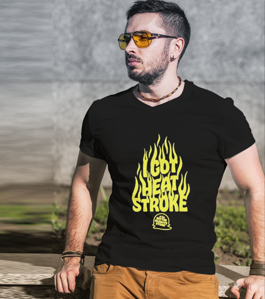 I Got Heat Stroke Flame Yellow Text With Flames T-Shirt