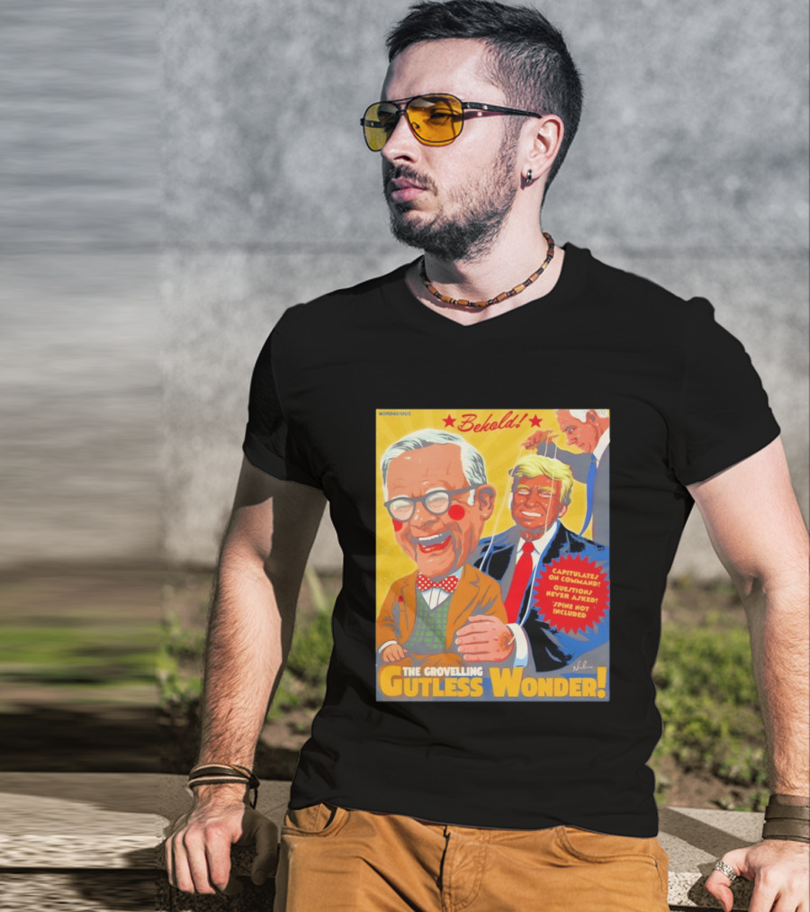 Behold The Grovelling Gutless Wonder Capitulates On Command Donald Trump Puppet T-Shirt