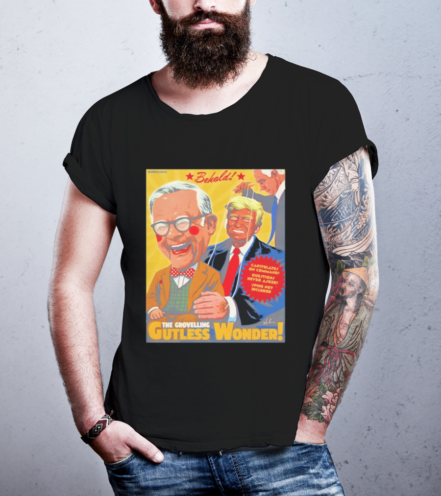 Behold The Grovelling Gutless Wonder Capitulates On Command Donald Trump Puppet T-Shirt