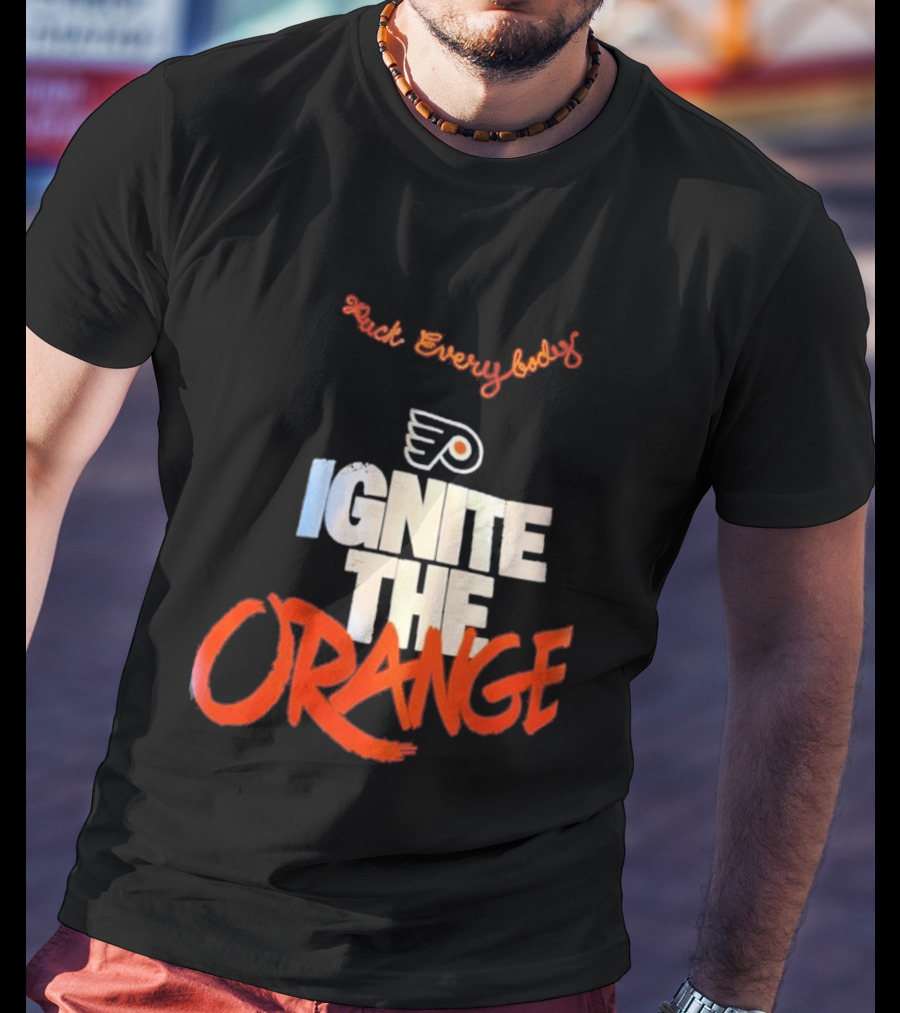 Fuck Everybody Ignite The Orange Philadelphia Flyers Hockey 2026 T-Shirt