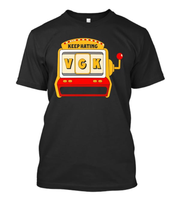 Keep Hating VGK Slot Machine T-Shirt