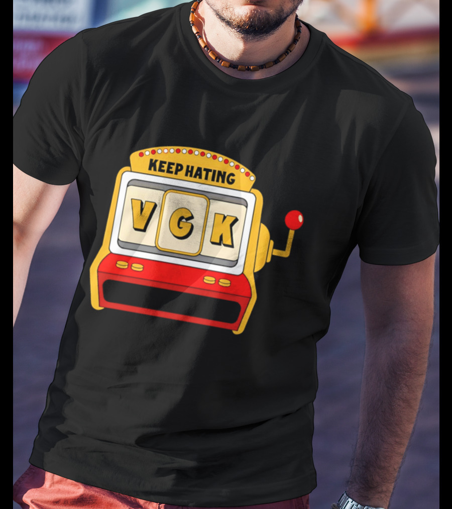 Keep Hating VGK Slot Machine T-Shirt