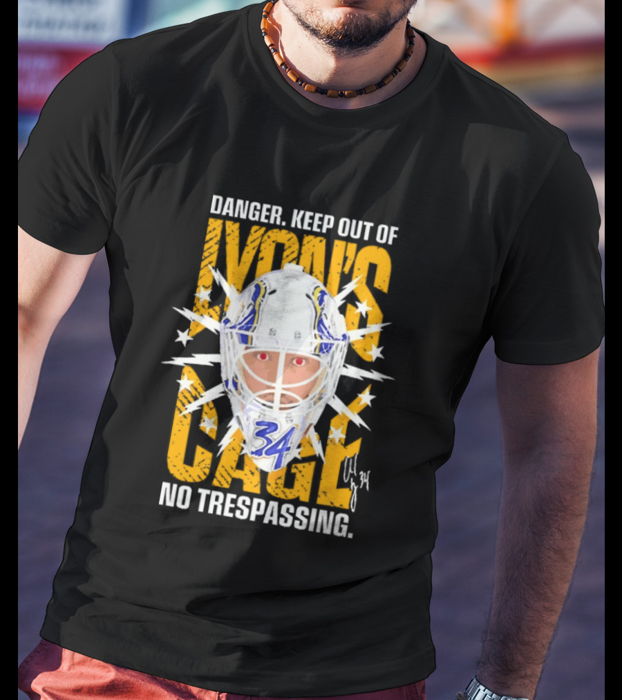 Danger Keep Out Of Lyon's Cage No Trespassing Buffalo Sabres Goaltender 34 T-Shirt