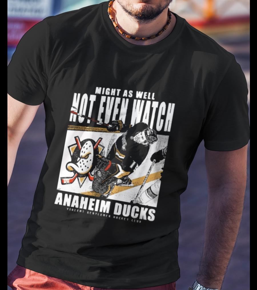Might As Well Not Even Anaheim Ducks Violent Gentlemen Hockey Club T-Shirt