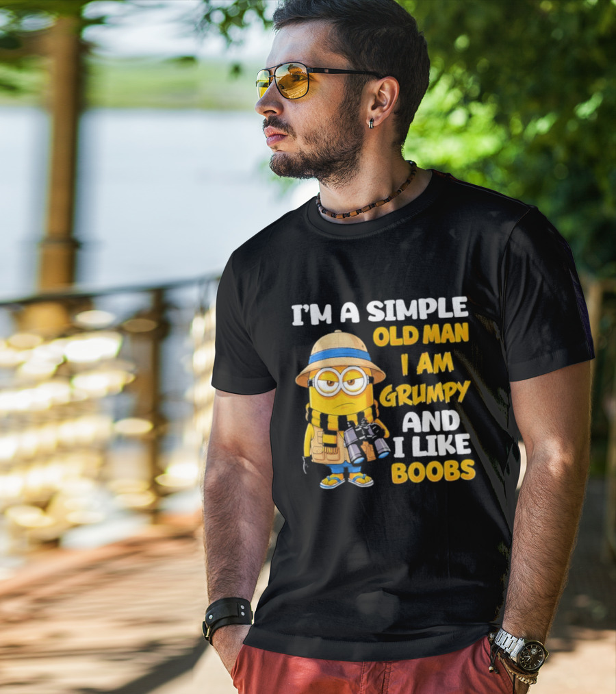 I'M A Simple Old Man I Am Grumpy And I Like Boobs Minion T-Shirt