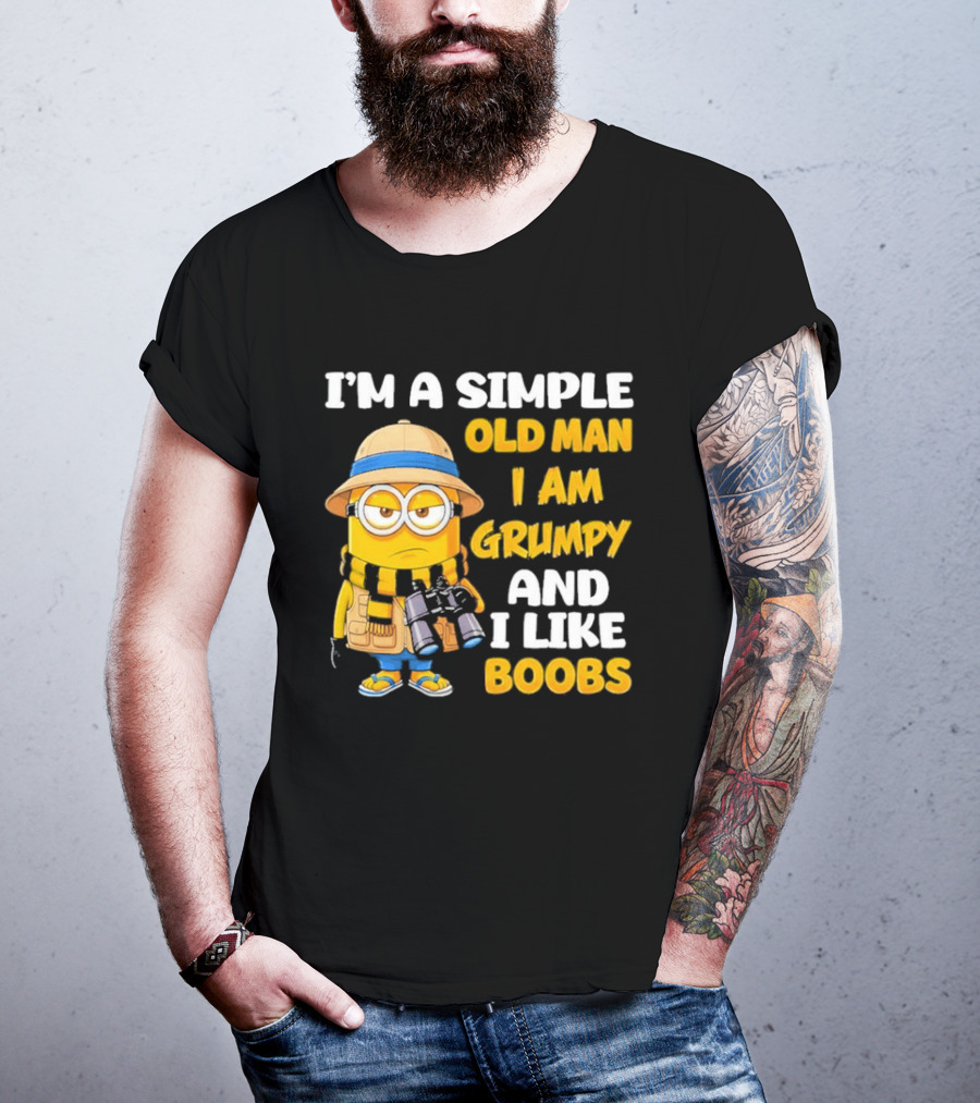 I'M A Simple Old Man I Am Grumpy And I Like Boobs Minion T-Shirt