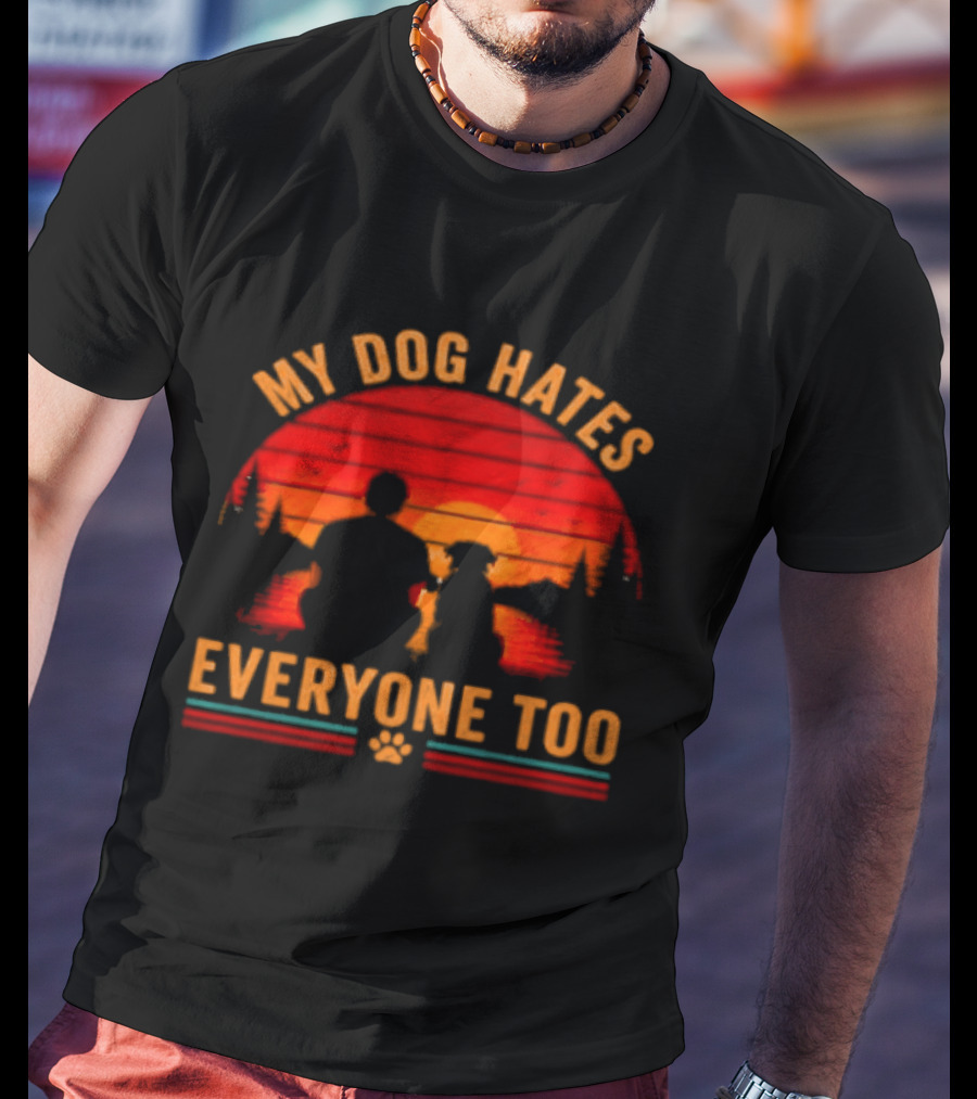 My Dog Hates Everyone Too Funny Sunset Forest T-Shirt