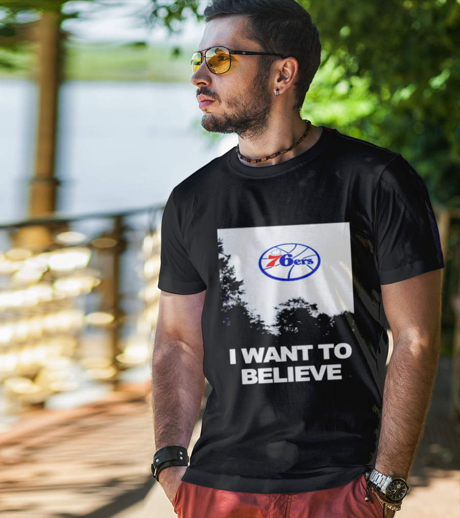 Sixers 76ers I Want To Believe Basketball T-Shirt
