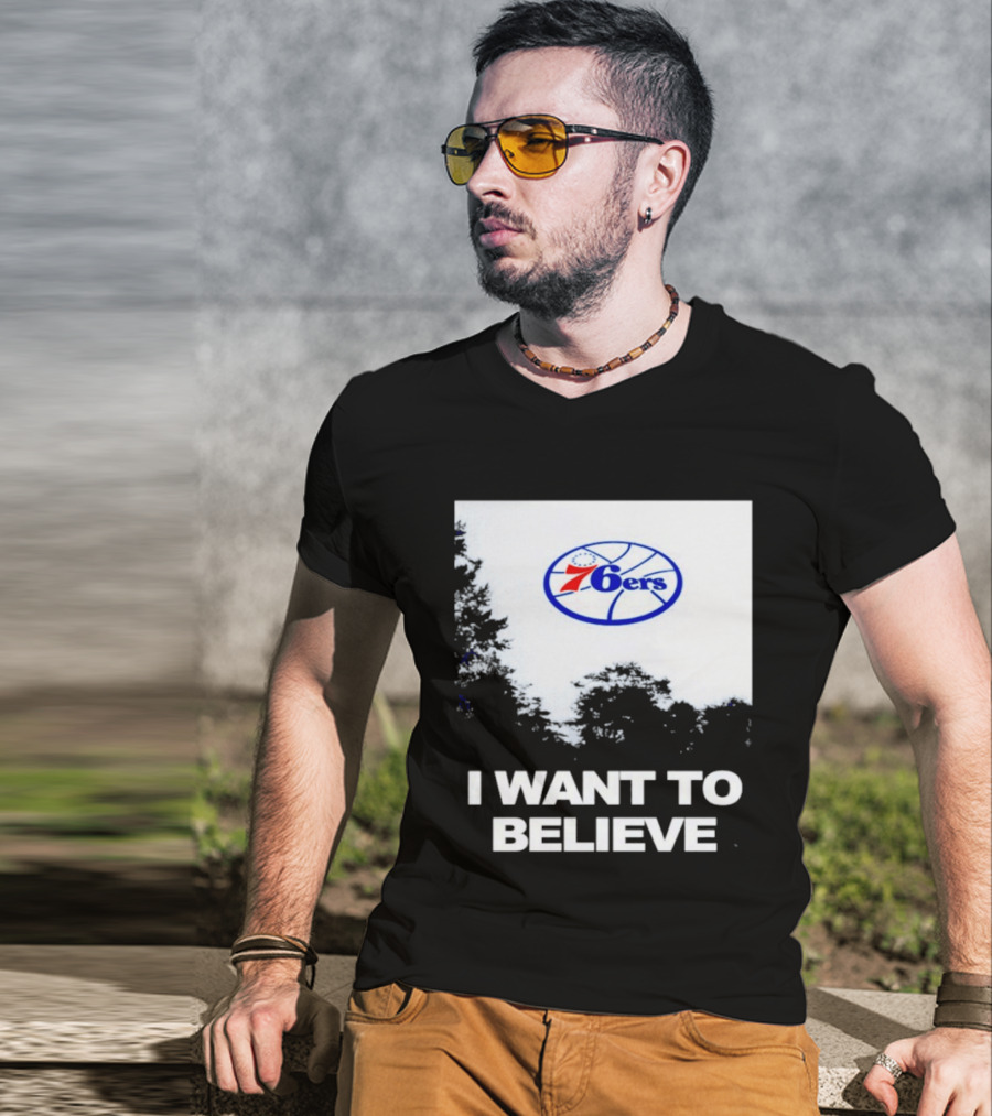 Sixers 76ers I Want To Believe Basketball T-Shirt