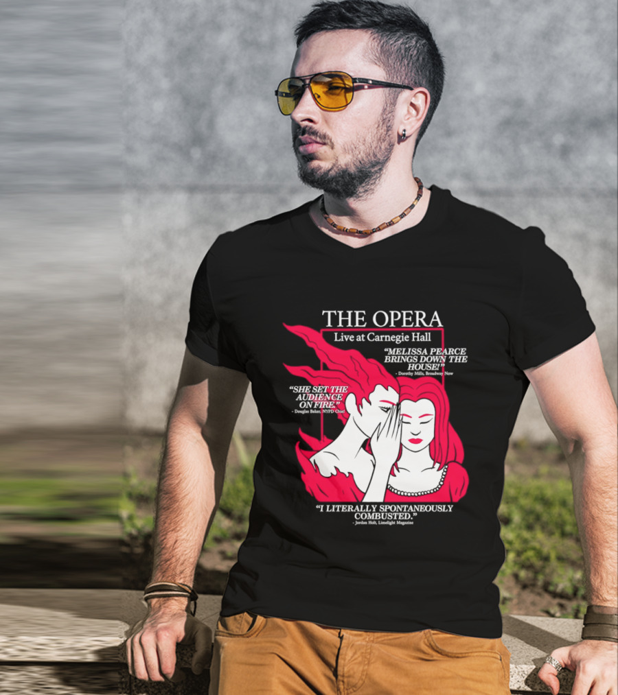 The Opera Live At Carnegie Hall Melissa Pearce Brings Down The House Audience Captive Spontaneously Combusted T-Shirt