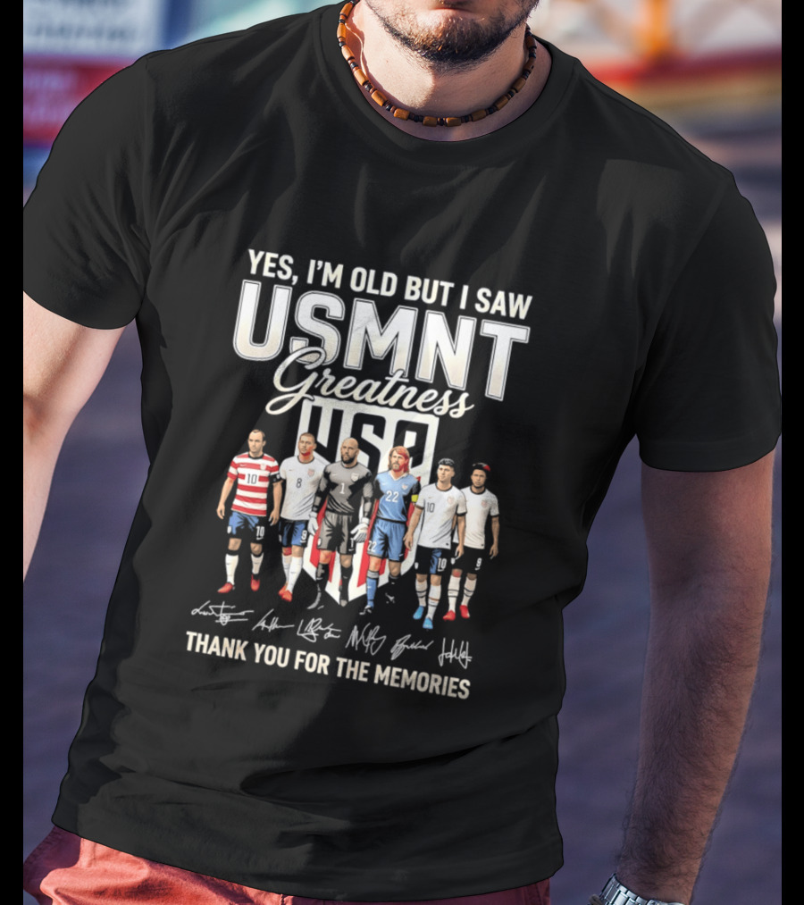 Yes I'm Old But I Saw USMNT Greatness Thank You For The Memories Icons US Soccer Legends T-Shirt