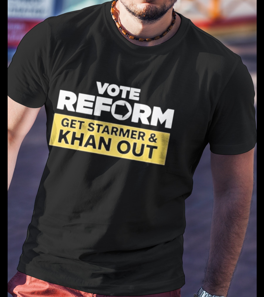 Vote Reform Get Starmer And Khan Out Reform UK T-Shirt