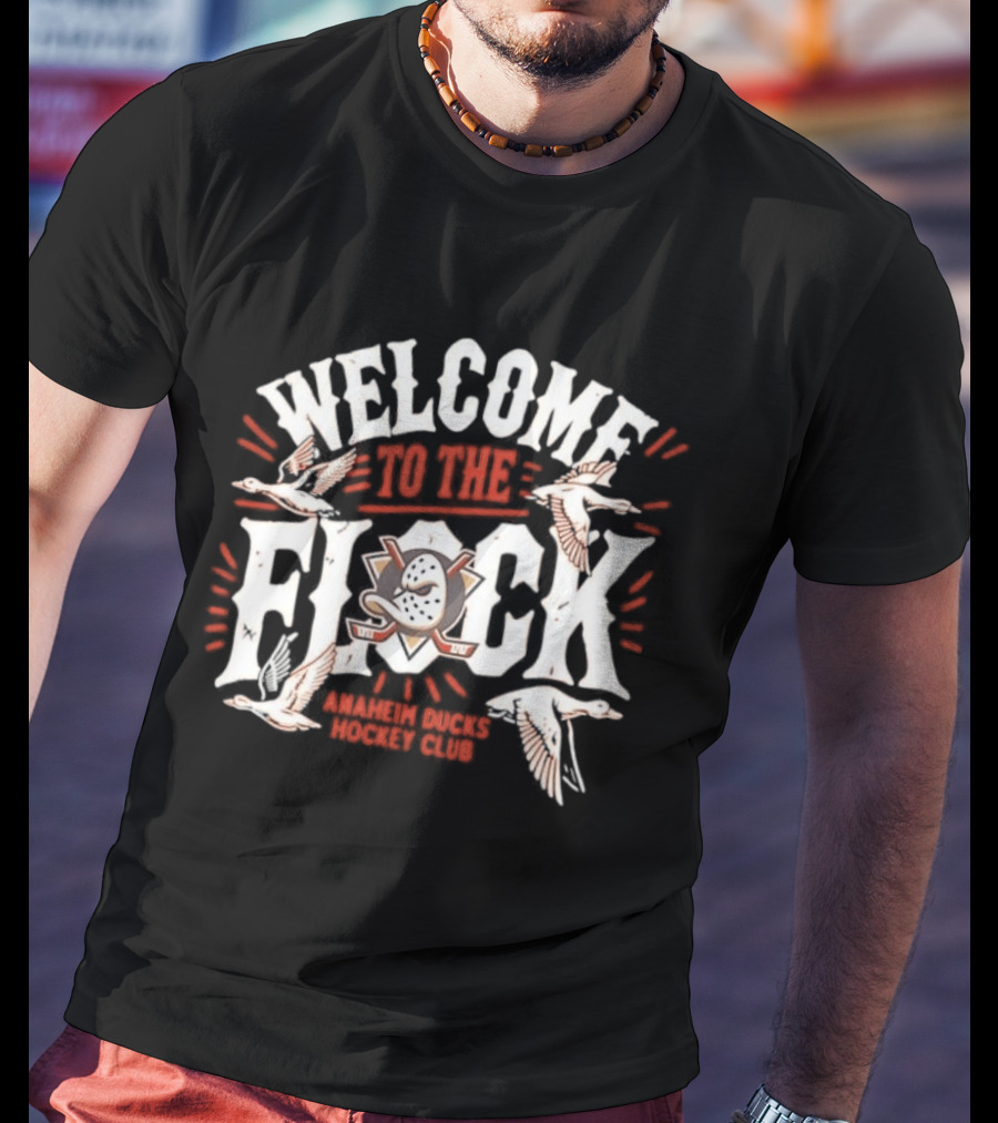 Welcome To The Flock Anaheim Ducks Club Team Fan Gear T-Shirt
