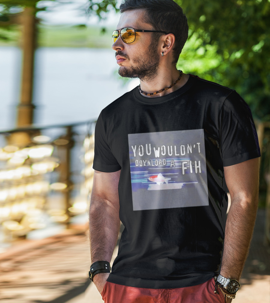 You Wouldn't Download A Fih Text With Fish Visual T-Shirt