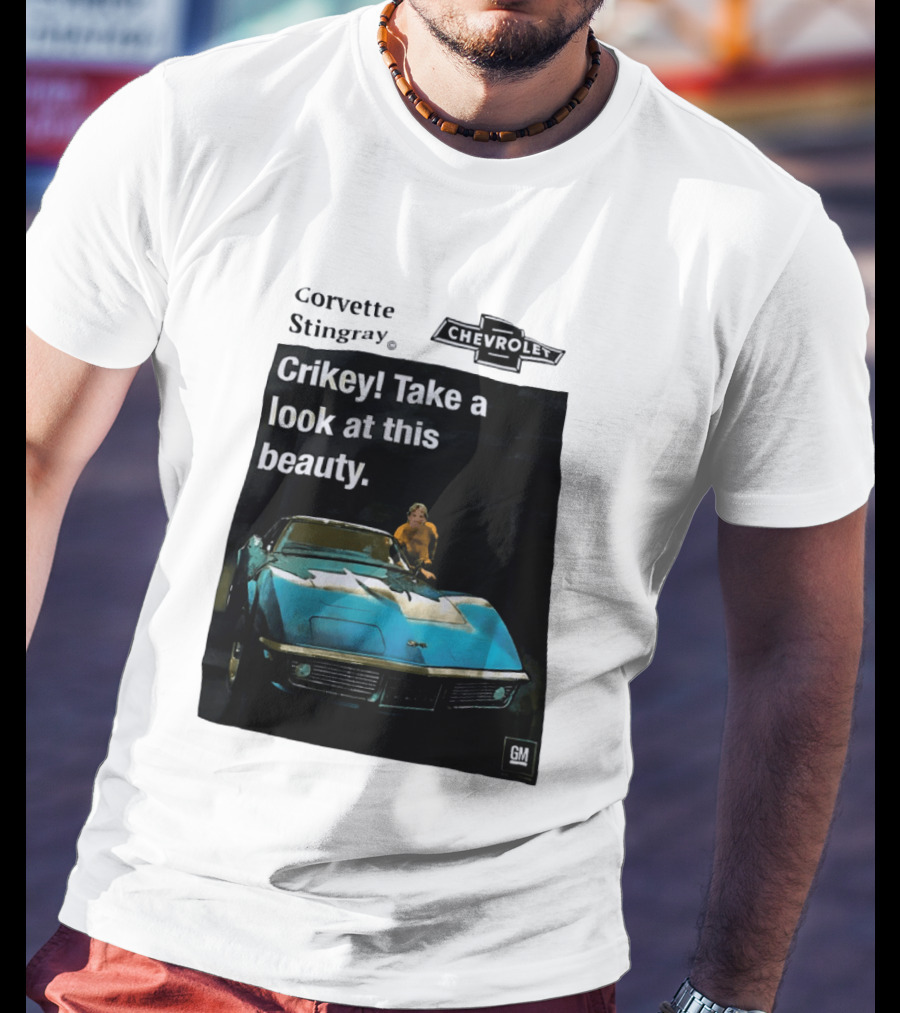 Chevrolet Corvette Stingray Crikey Take A Look At This Beauty T-Shirt