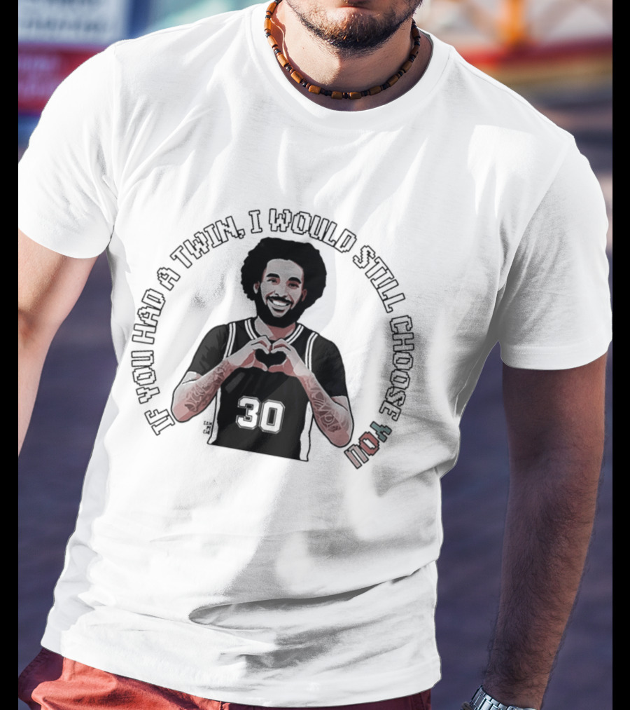If You Had A Twin I Would Still Choose You Julian Champagnie San Antonio Spurs NBA T-Shirt