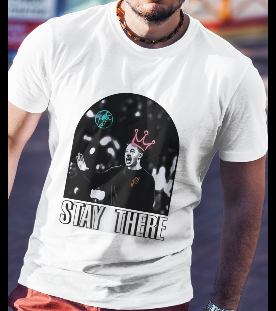 Stay There King Mitch Johnson San Antonio Spurs Coach NBA T-Shirt