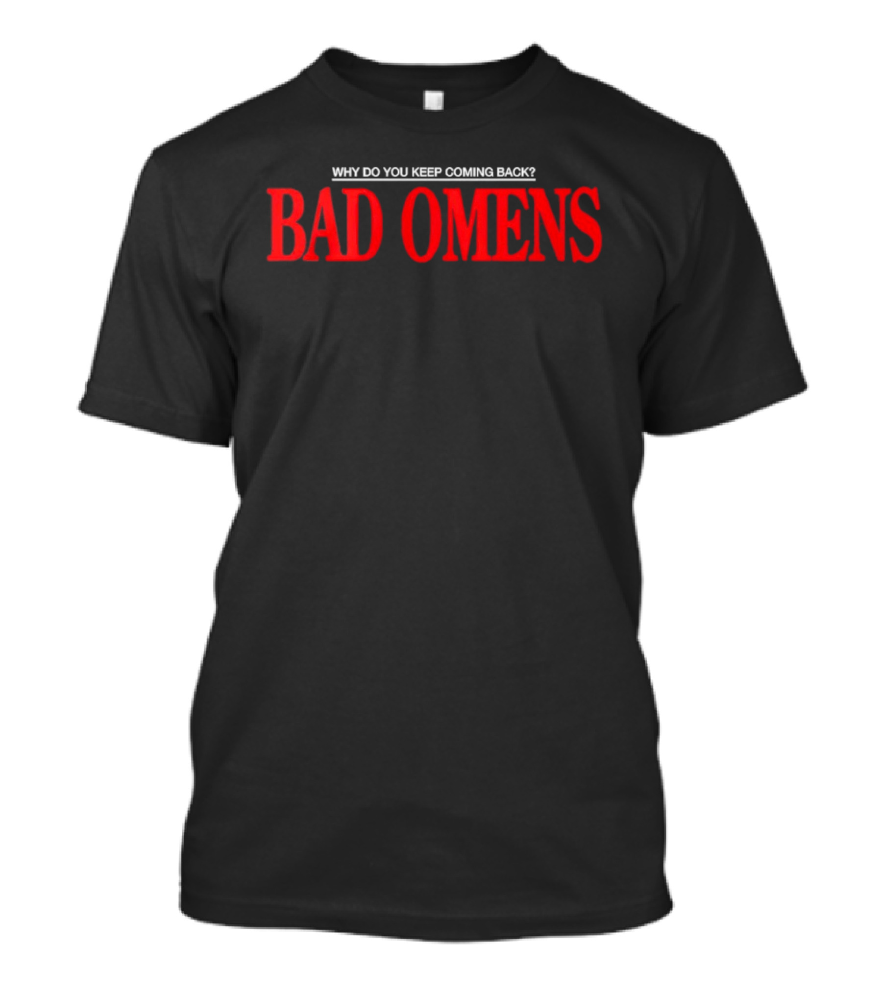 Bad Omens Why Do You Keep Coming Back Feel Love Tour 2026 T-Shirt