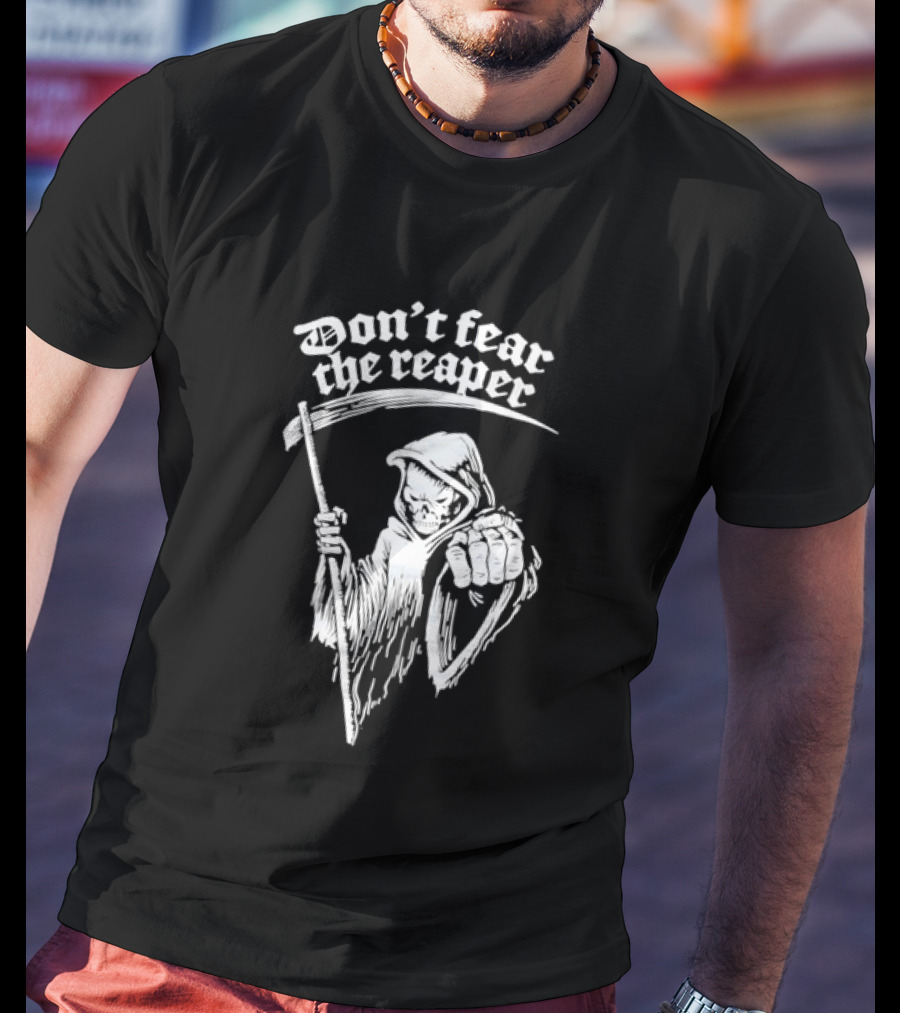 Don't Fear The Reaper Grim Reaper Scythe T-Shirt