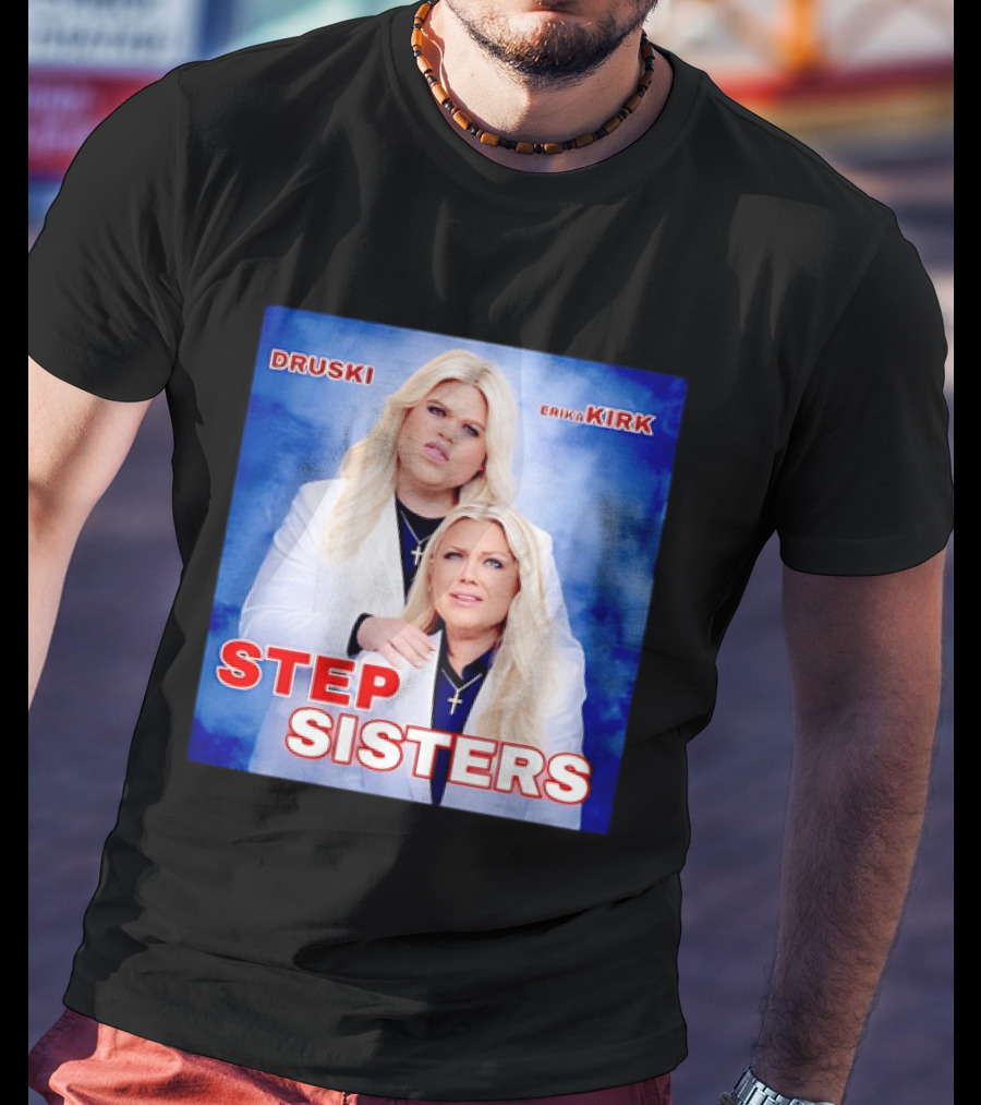 Druski Erika Kirk Step Sisters T-Shirt