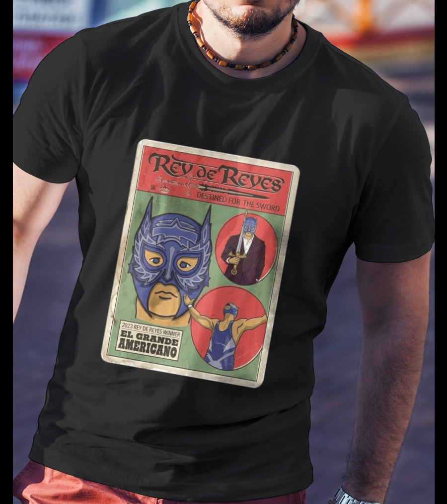 Rey De Reyes Destined For The Sword 2023 Winner El Grande Americano WWE Lucha Libre T-Shirt