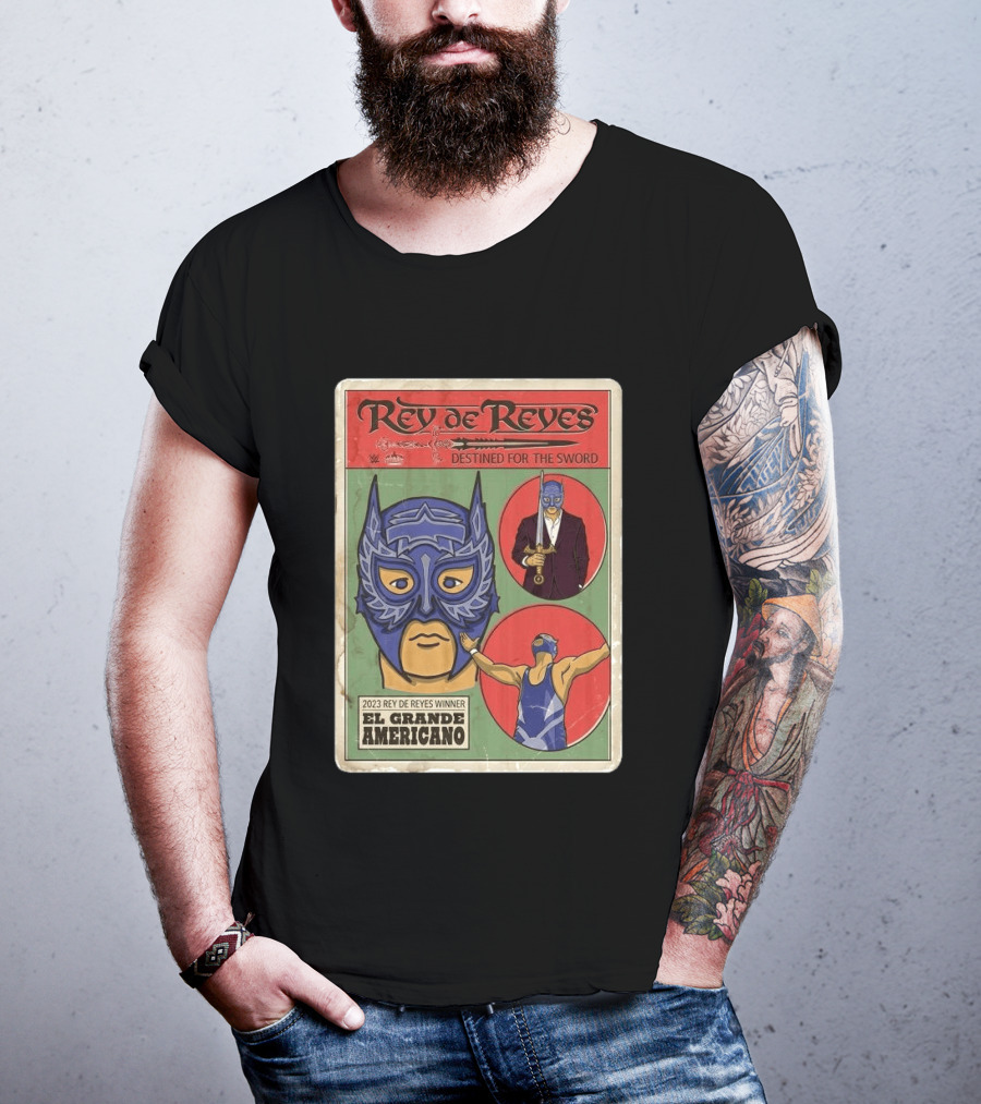 Rey De Reyes Destined For The Sword 2023 Winner El Grande Americano WWE Lucha Libre T-Shirt