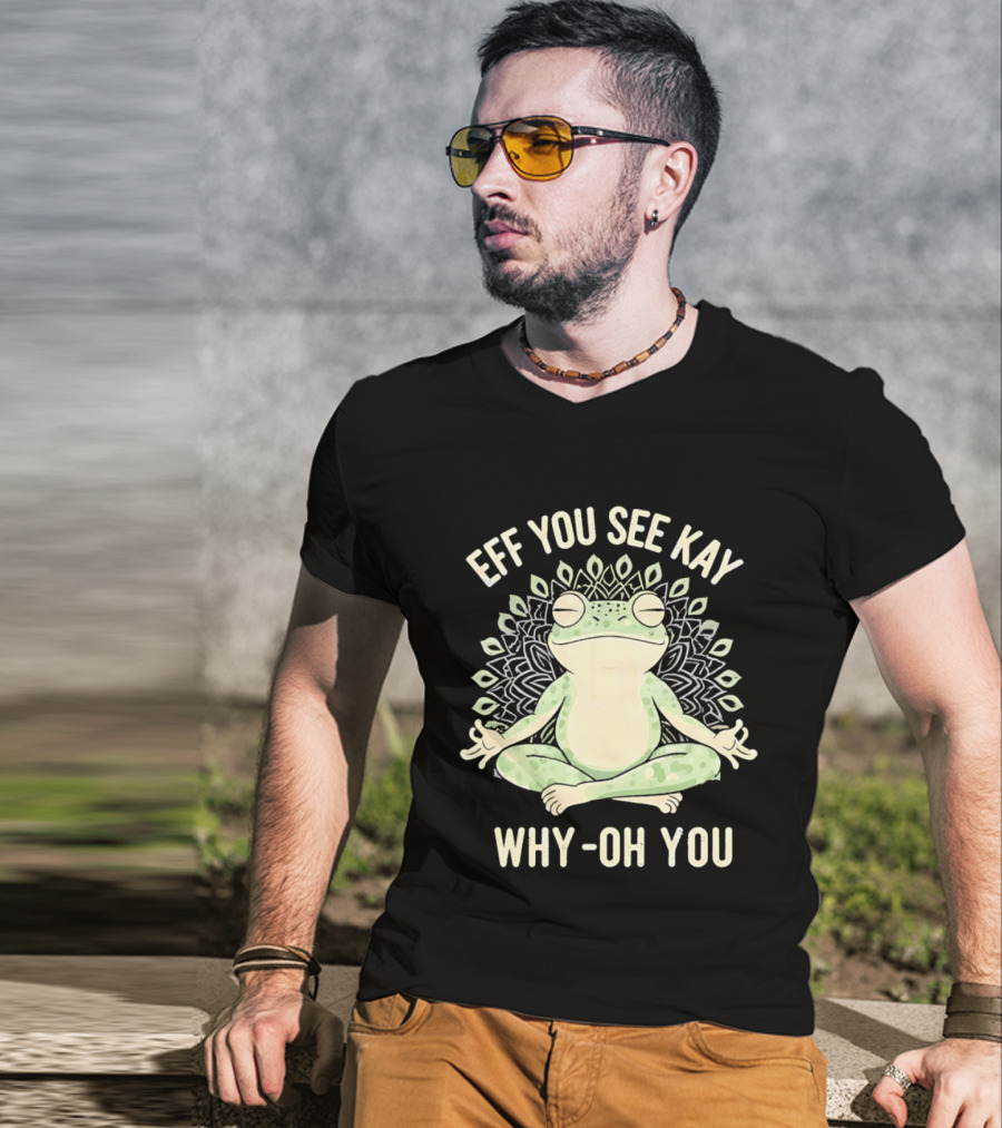 Eff You See Kay Why Oh You Frog Meditation Zen Mandala T-Shirt