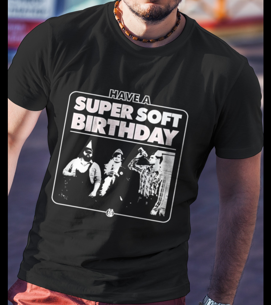 Have A Super Soft Birthday Party Celebration T-Shirt