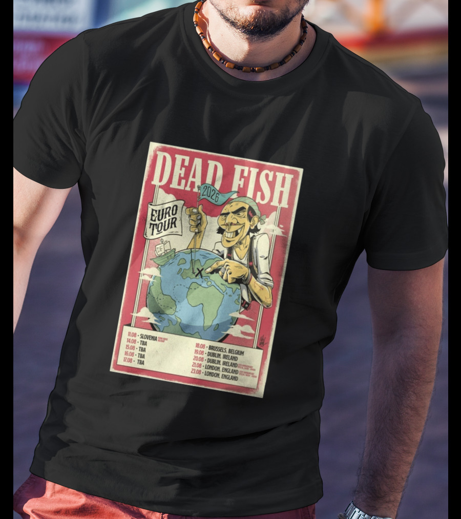 Dead Fish Euro Tour 2026 Slovenia Belgium Ireland England Concert Dates T-Shirt