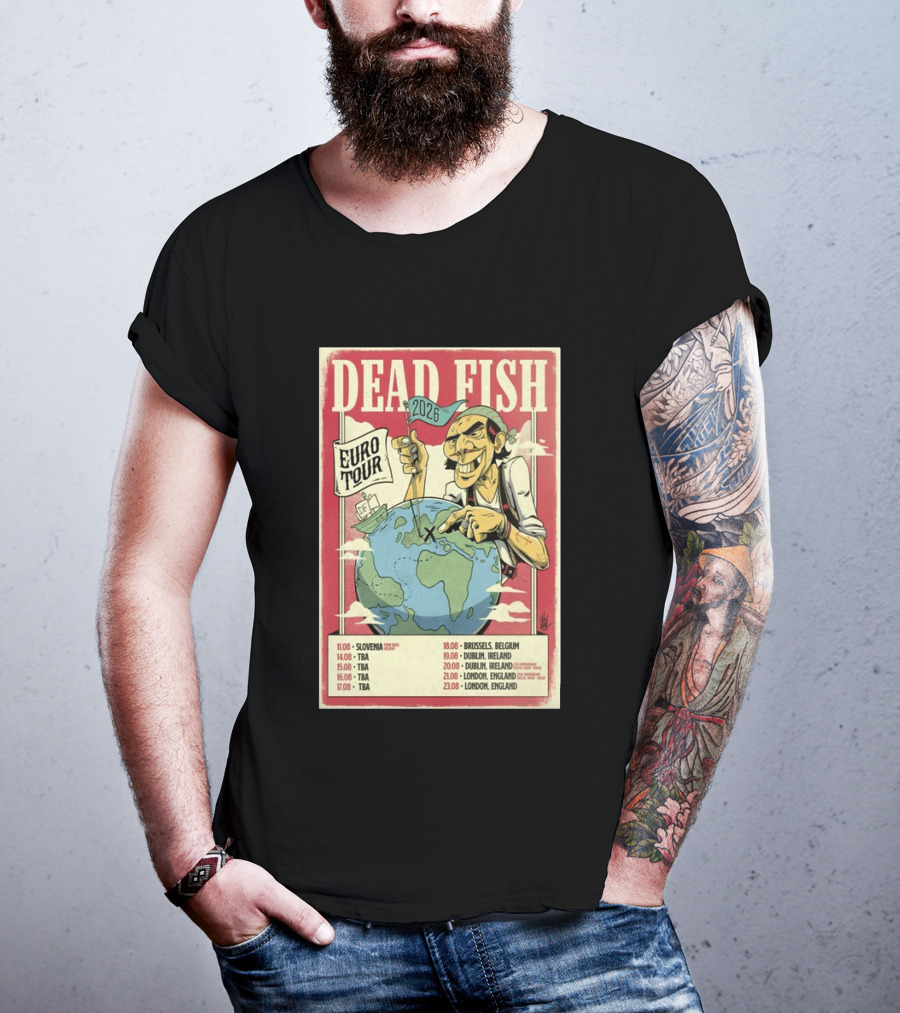 Dead Fish Euro Tour 2026 Slovenia Belgium Ireland England Concert Dates T-Shirt