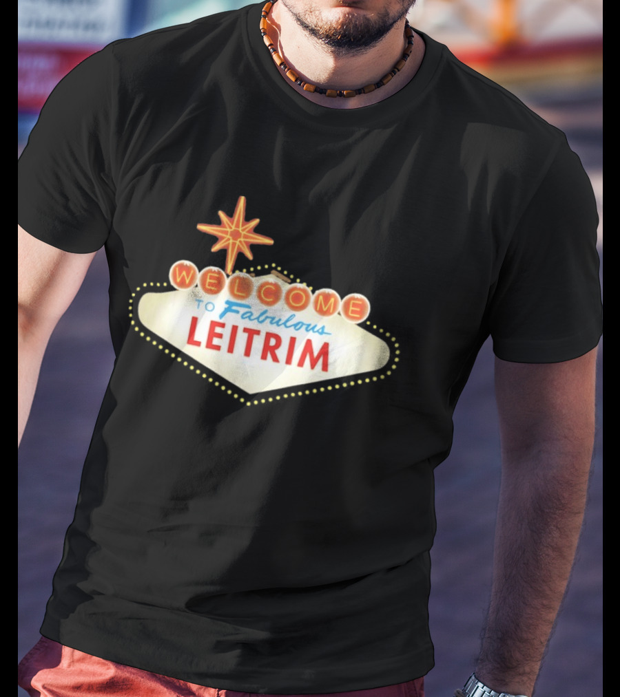 Welcome To Fabulous Leitrim Las Vegas Sign T-Shirt