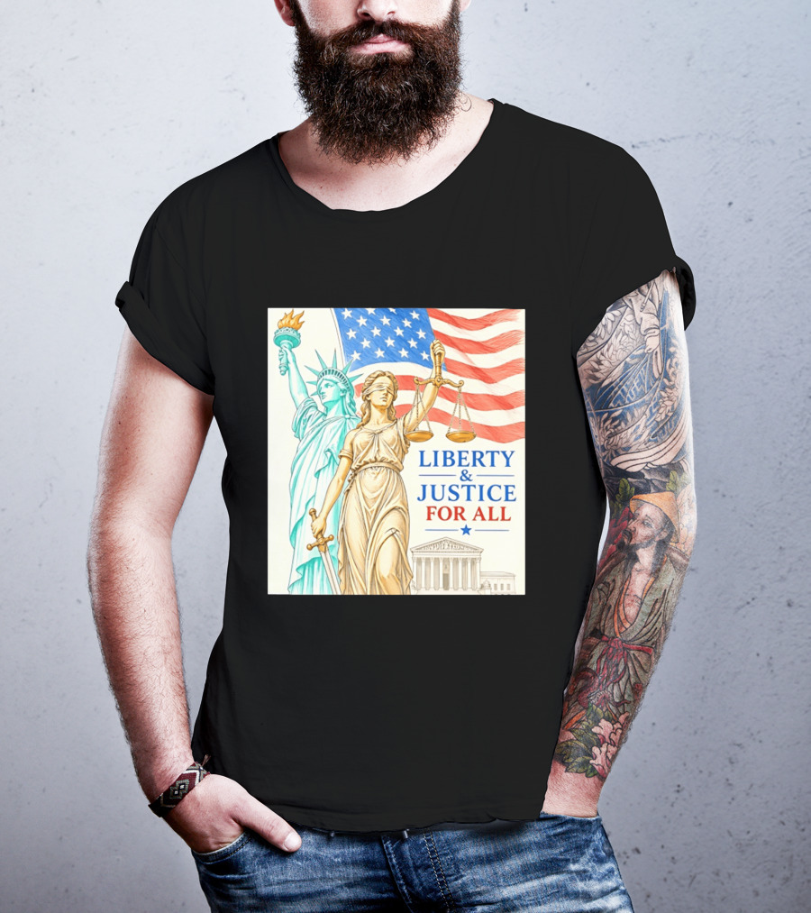 Liberty And Justice For All American Flag Statue Of Liberty Blindfolded Lady Justice Scales US Supreme Court T-Shirt