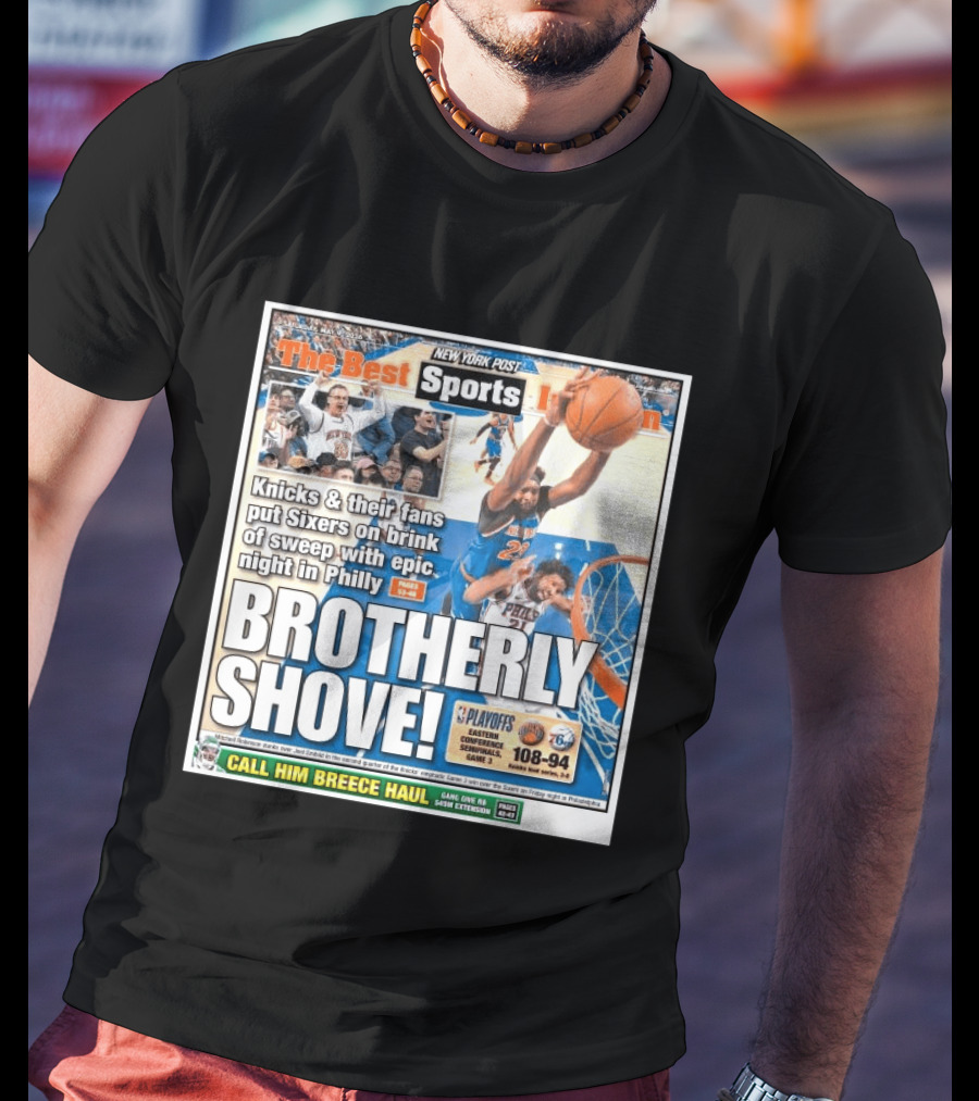 New York Post Sports Knicks Fans Put Sixers On Brink With Philly Brotherly Shove NBA Playoffs 2023 T-Shirt