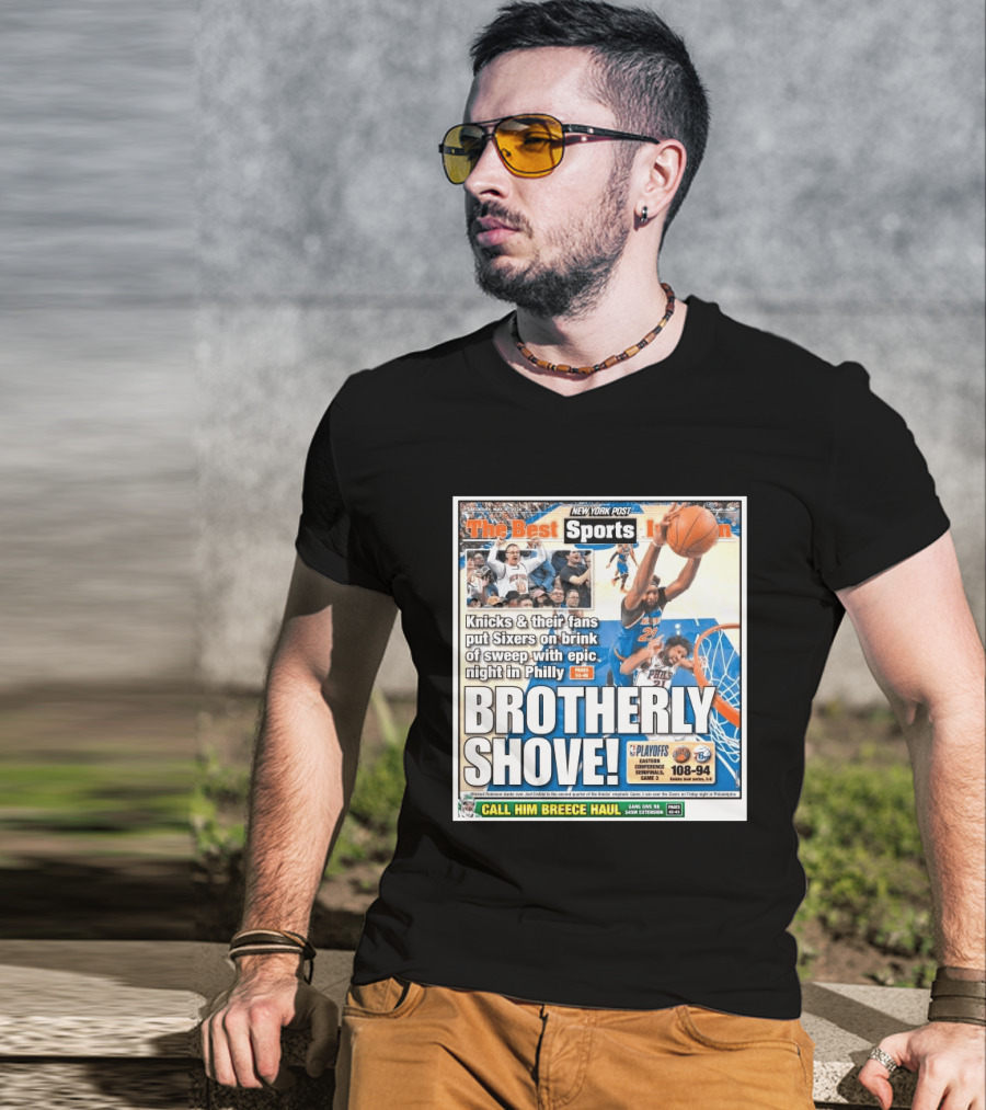 New York Post Sports Knicks Fans Put Sixers On Brink With Philly Brotherly Shove NBA Playoffs 2023 T-Shirt