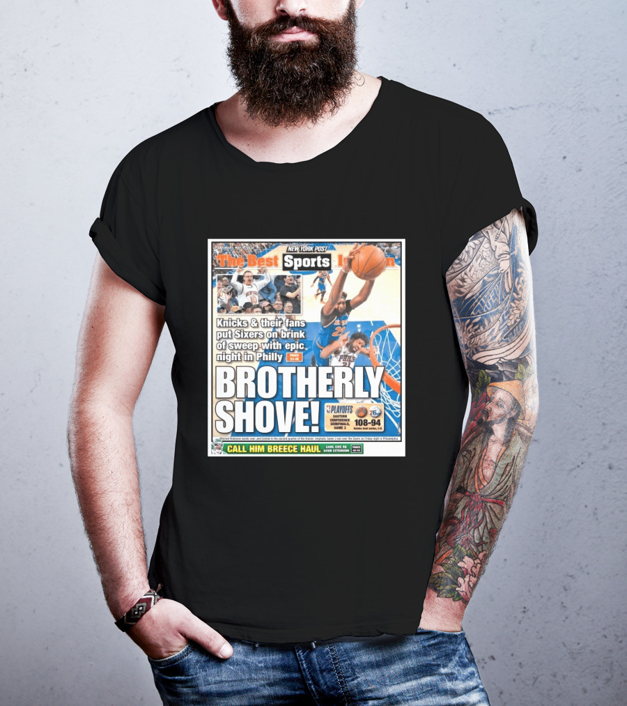 New York Post Sports Knicks Fans Put Sixers On Brink With Philly Brotherly Shove NBA Playoffs 2023 T-Shirt