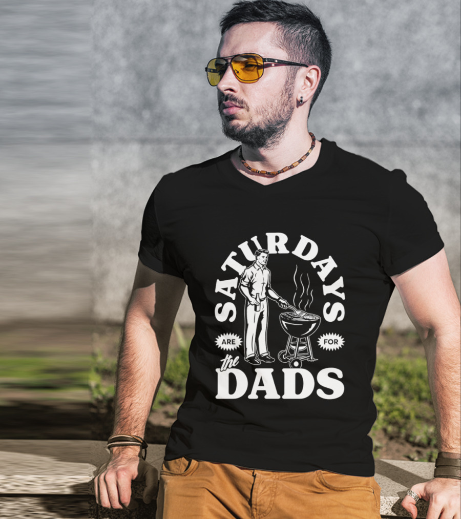 Saturdays Are For The Dads BBQ Grill Time T-Shirt