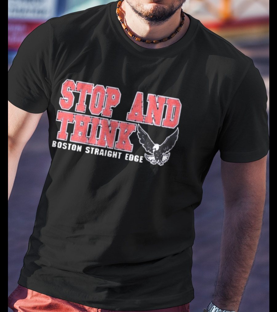 Stop And Think Boston Straight Edge Bold Eagle T-Shirt
