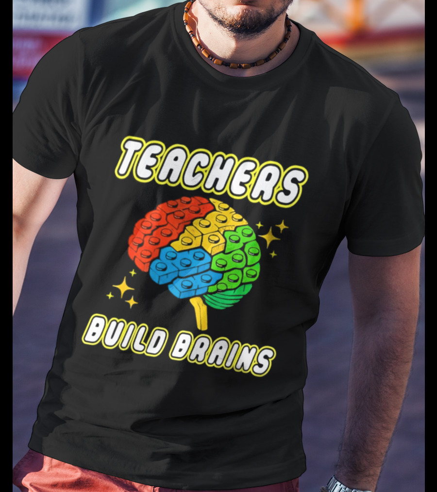 TEACHERS BUILD BRAINS Building Bricks Back To School T-Shirt