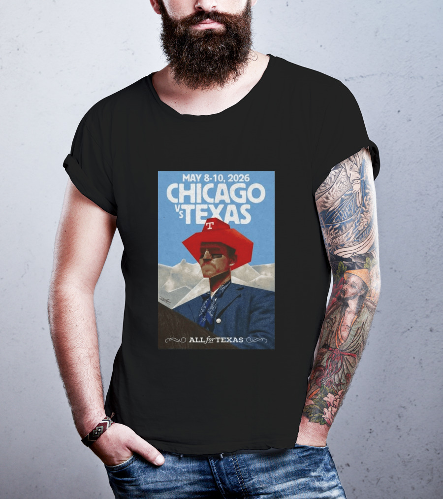 May 8 10 2026 Chicago Vs Texas All For Texas T-Shirt