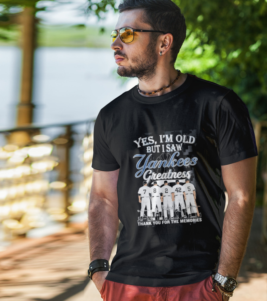 Yankees 2026 Yes Im Old But I Saw Greatness T-Shirt